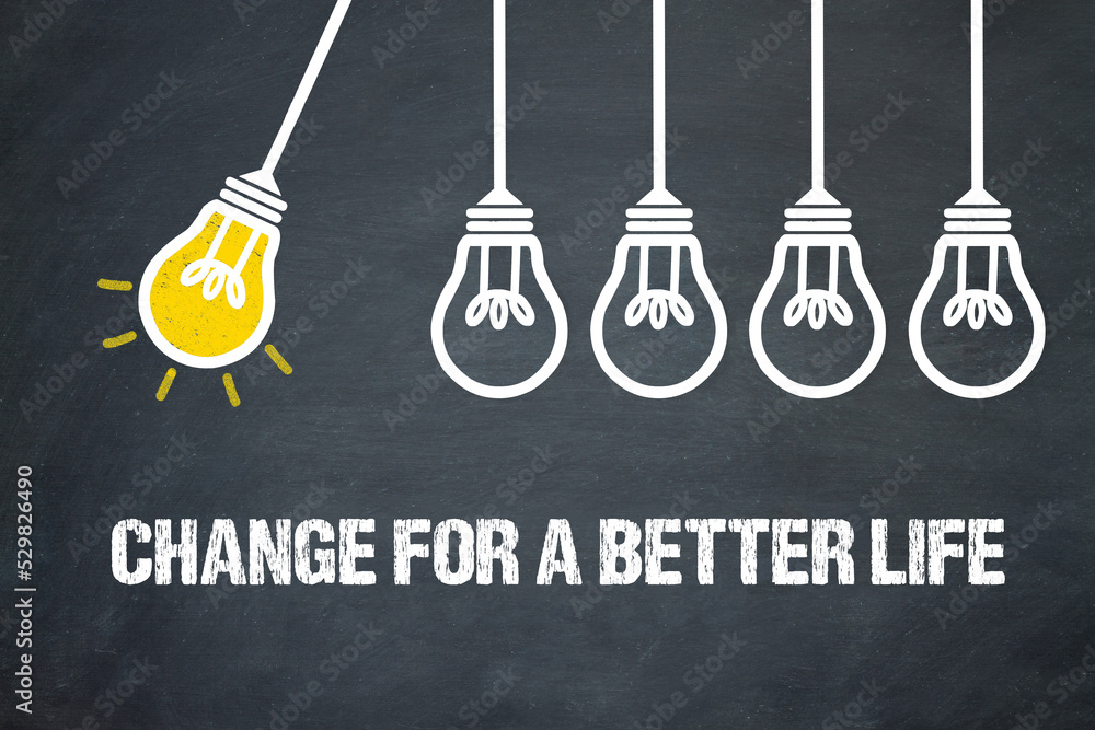 Fototapeta premium Change for a Better Life