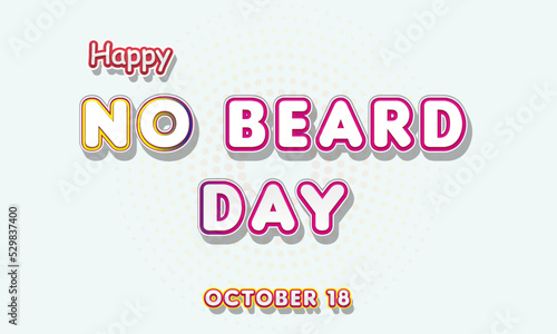 Happy No Beard Day, october 18. Calendar of october Retro Text Effect, Vector design