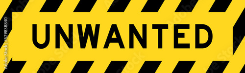 Yellow and black color with line striped label banner with word unwanted