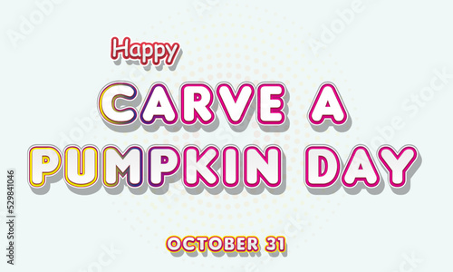 Happy Carve a Pumpkin Day, october 31. Calendar of october Retro Text Effect, Vector design