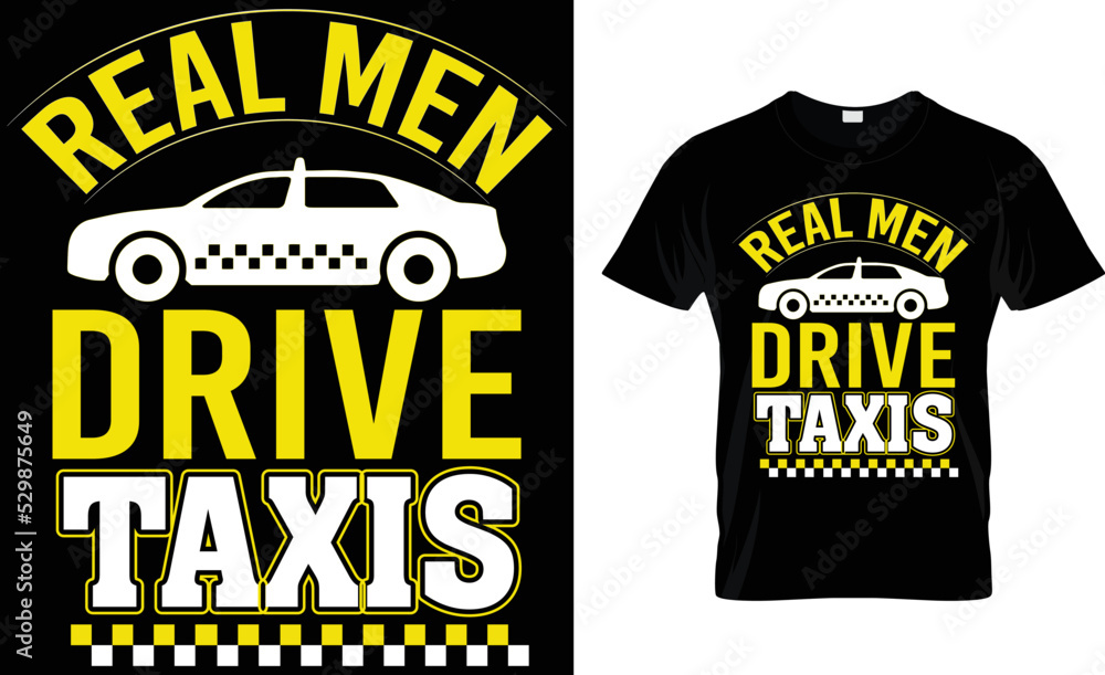 REAL MEN DRIVE TAXIS .... ....T-SHIRT DESIGN TEMPLATE.
