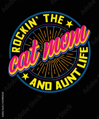 Rockin' the cat mom and aunt life t-shirt design
