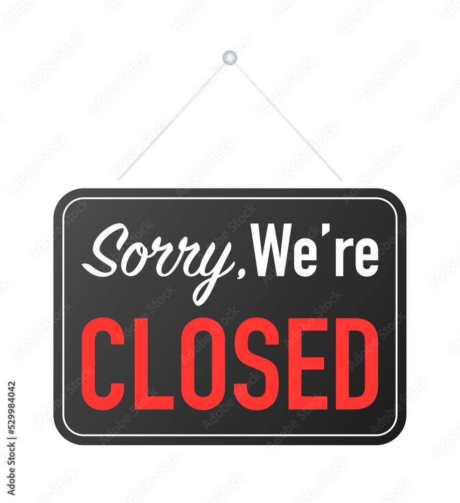 Sorry we're closed hanging sign on white background. Sign for door. Vector stock illustration. Sorry we're closed hanging sign on white background. Sign for door. Vector stock illustration.