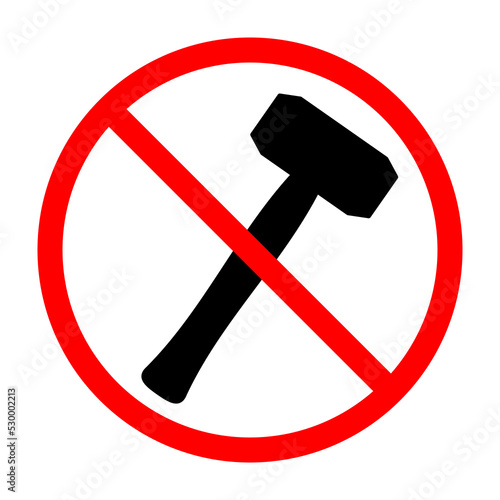 Hammer ban sign. Hammer is forbidden. Prohibited sign of hammer. Red prohibition sign. Vector illustration