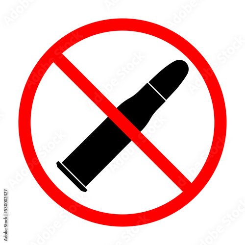 Bullet ban sign. Cartridge is forbidden. Prohibited sign of bullet. Red prohibition sign. Vector illustration