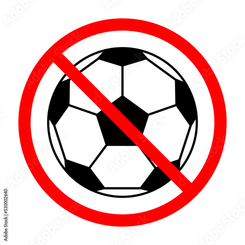 Soccer ban sign. Soccer ball is forbidden. Prohibited sign of ball. Red prohibition sign. Vector illustration