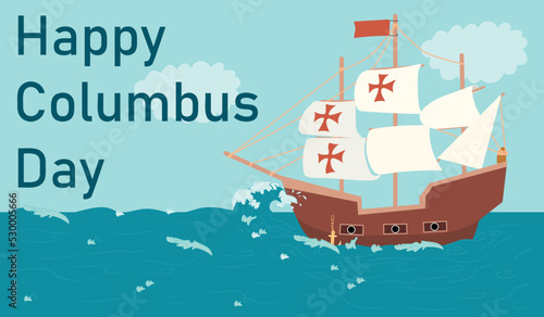 Happy Columbus Day. Sailing ship floating on the sea waves.  Vector illustration