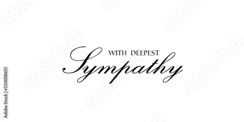Fotografie A simple, elegant white card with a black text in a calligraphy font: with deepest sympathy