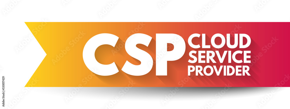 CSP Cloud Service Provider - third-party company offering a cloud-based platform, infrastructure, application and storage services, acronym text concept background CSP Cloud Service Provider - third-party company offering a cloud-based platform, infrastructure, application and storage services, acronym text concept background