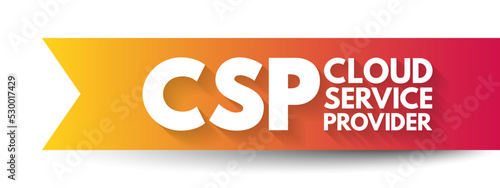CSP Cloud Service Provider - third-party company offering a cloud-based platform, infrastructure, application and storage services, acronym text concept background