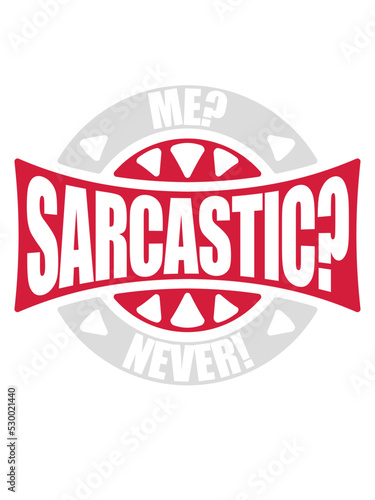 me sarcastic never Zitat 