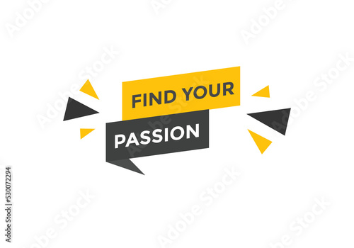 Find your passion button. Find your passion sign speech bubble. Web banner label template. Vector Illustration  © creativeKawsar