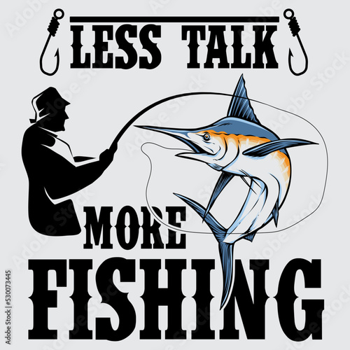 10. Less talk more Fishing vector t-shirt design