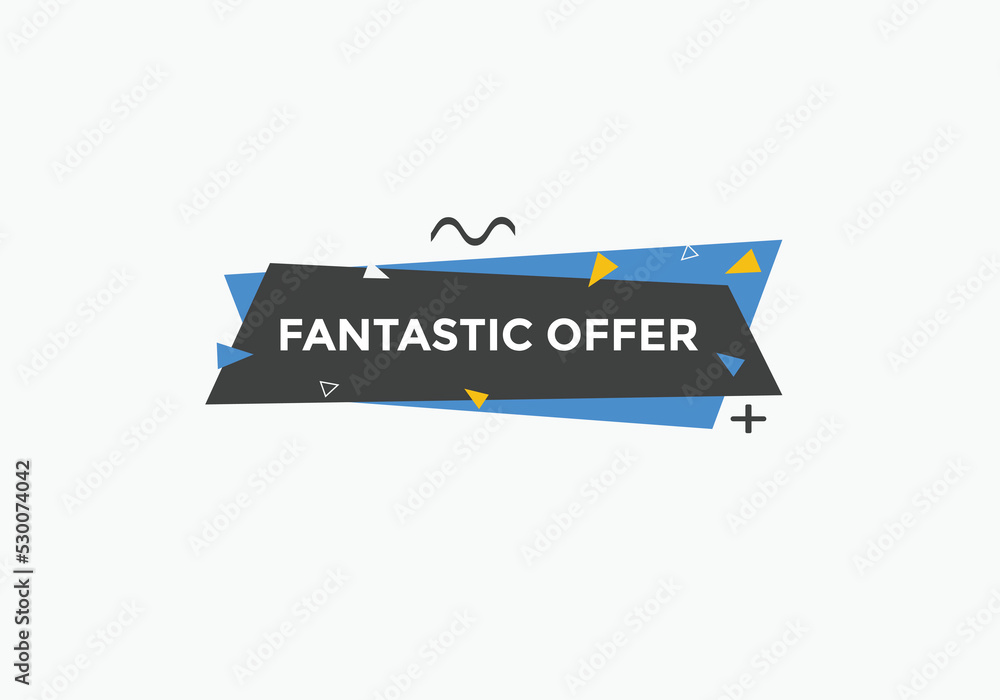 Fantastik offer button. Fantastik offer sign speech bubble. Web banner label template. Vector Illustration
Fantastik offer button. Fantastik offer sign speech bubble. Web banner label template. Vector Illustration