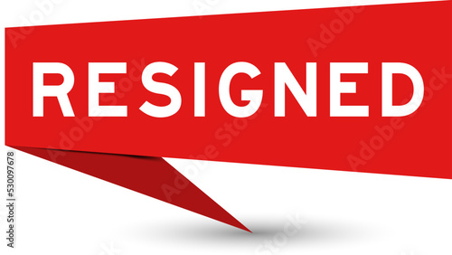 Red color speech banner with word resigned on white background