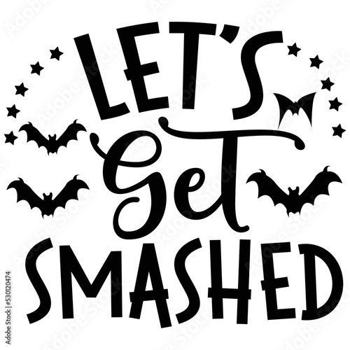 Let's get smashed Happy Halloween shirt print template, Pumpkin Fall Witches Halloween Costume shirt design