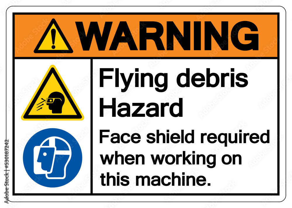 Warning Flying debris Hazard Face shield required when working on this machine Symbol Sign, Vector Illustration, Isolate On White Background Label .EPS10