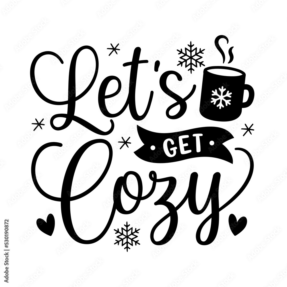 Christmas let's get cozy winter lettering greeting card. Handdrawn lettering poster for