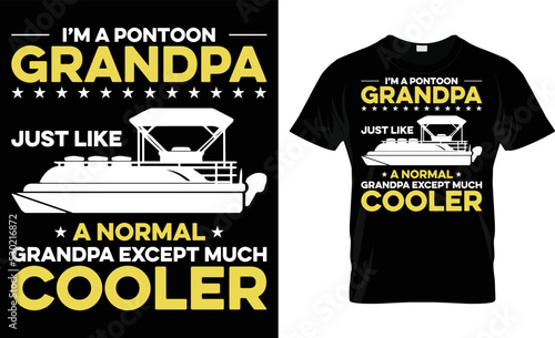 I'm Pontoon Grandpa Just Like A Normal Grandpa Except Much Cooler T-Shirt Design