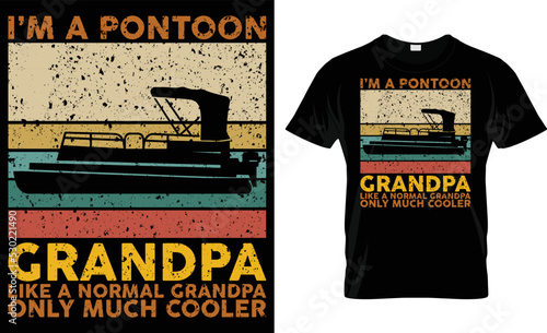 I'm Pontoon Grandpa Like A Normal Grandpa only Much Cooler T-Shirt Design