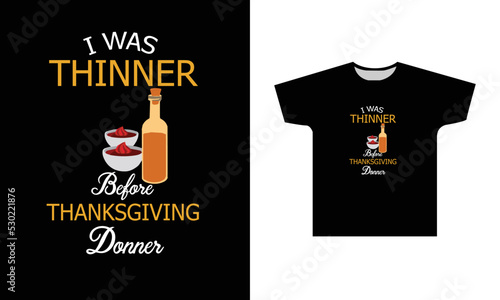 I Was Thinner Before Thanksgiving Dinner T-Shirt Design Graphic