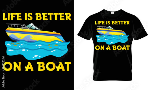 Life Is Better On A Boat T-Shirt Design