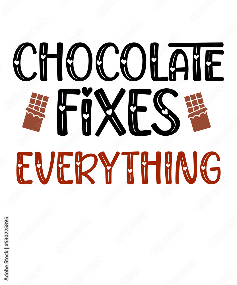Fototapeta premium Chocolate Fixes Everything is a vector design for printing on various surfaces like t shirt, mug etc. 