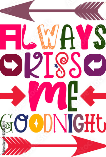 Always Kiss Me Goodnight Quotes Typography Retro Colorful Lettering Design Vector Template For Prints, Posters, Decor