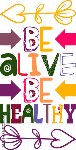 Be Alive Be Healthy Quotes Typography Retro Colorful Lettering Design Vector Template For Prints, Posters, Decor