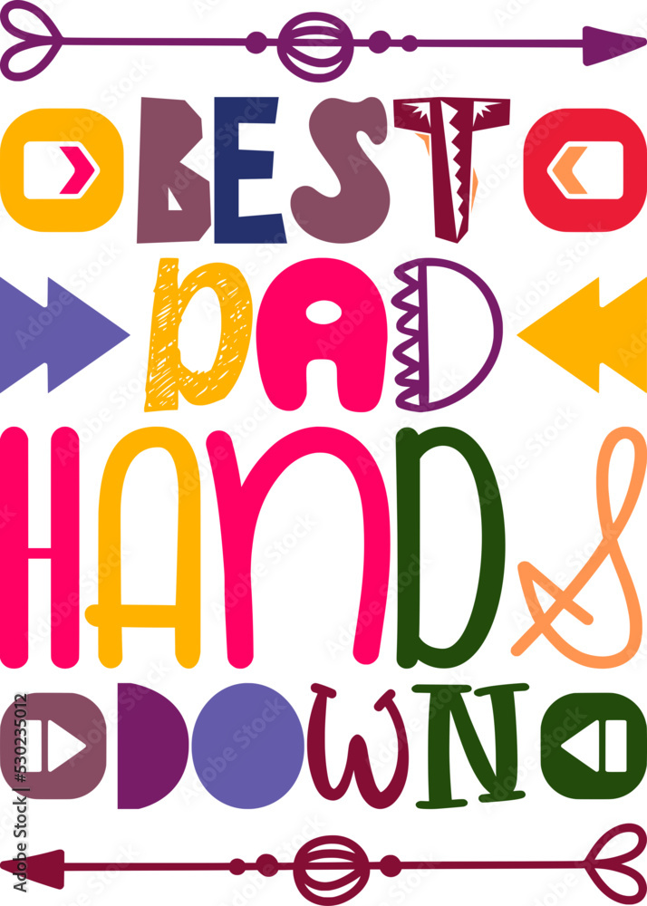 Best Dad Hands Down Quotes Typography Retro Colorful Lettering Design Vector Template For Prints, Posters, Decor