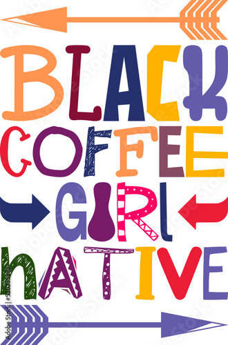 Black Coffee Girl Native Quotes Typography Retro Colorful Lettering Design Vector Template For Prints, Posters, Decor