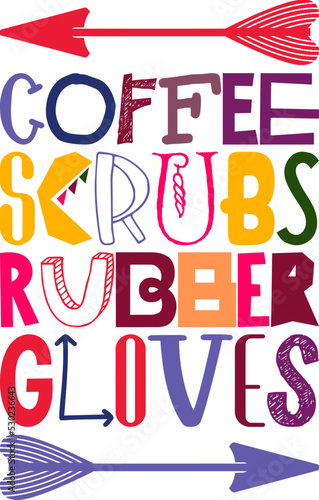 Coffee Scrubs Rubber Gloves Quotes Typography Retro Colorful Lettering Design Vector Template For Prints, Posters, Decor