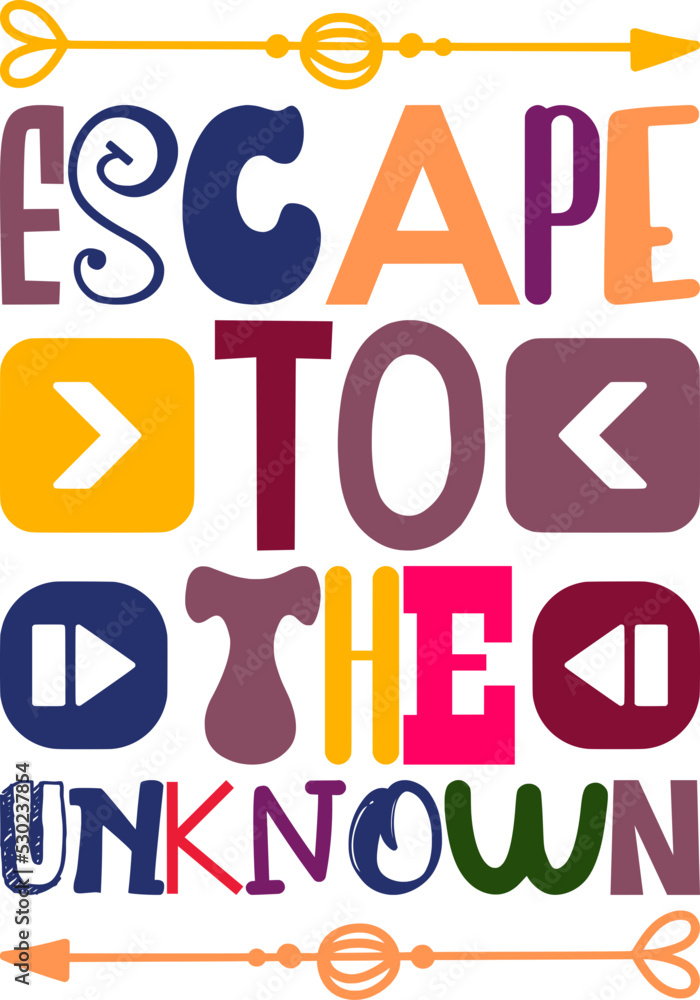 Escape To The Unknown Quotes Typography Retro Colorful Lettering Design Vector Template For Prints, Posters, Decor