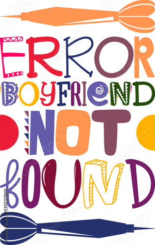 Error Boyfriend Not Found Quotes Typography Retro Colorful Lettering Design Vector Template For Prints, Posters, Decor