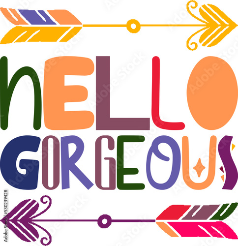 Hello Gorgeous Quotes Typography Retro Colorful Lettering Design Vector Template For Prints, Posters, Decor