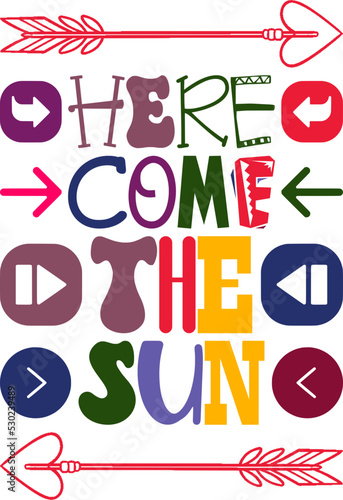 Here Come The Sun Quotes Typography Retro Colorful Lettering Design Vector Template For Prints, Posters, Decor