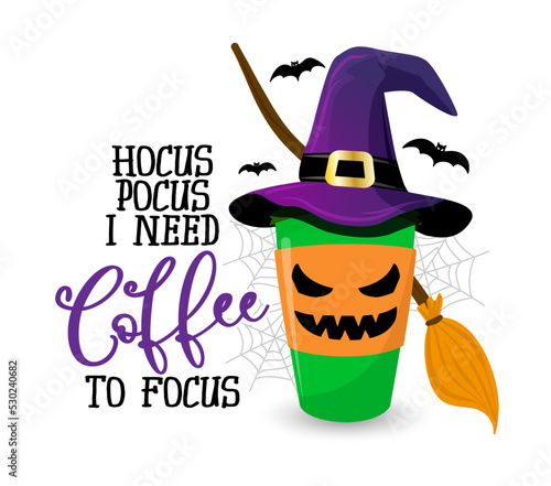 Fotografia Hocus focus, I need coffee to focus - Halloween quote on white background with broom and witch hat