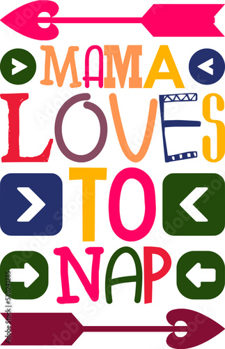 Mama Loves To Nap Quotes Typography Retro Colorful Lettering Design Vector Template For Prints, Posters, Decor