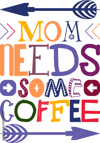 Mom Needs Some Coffee Quotes Typography Retro Colorful Lettering Design Vector Template For Prints, Posters, Decor