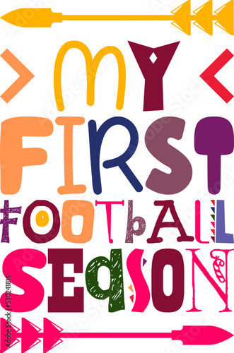 My First Football Season Quotes Typography Retro Colorful Lettering Design Vector Template For Prints, Posters, Decor
