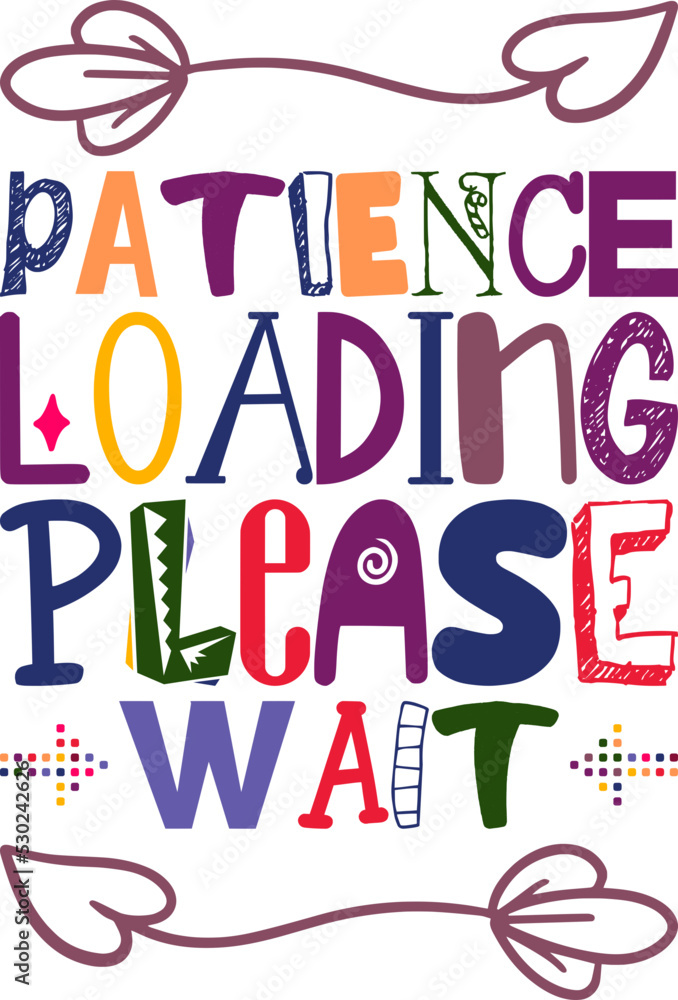 Patience Loading Please Wait Quotes Typography Retro Colorful Lettering Design Vector Template For Prints, Posters, Decor