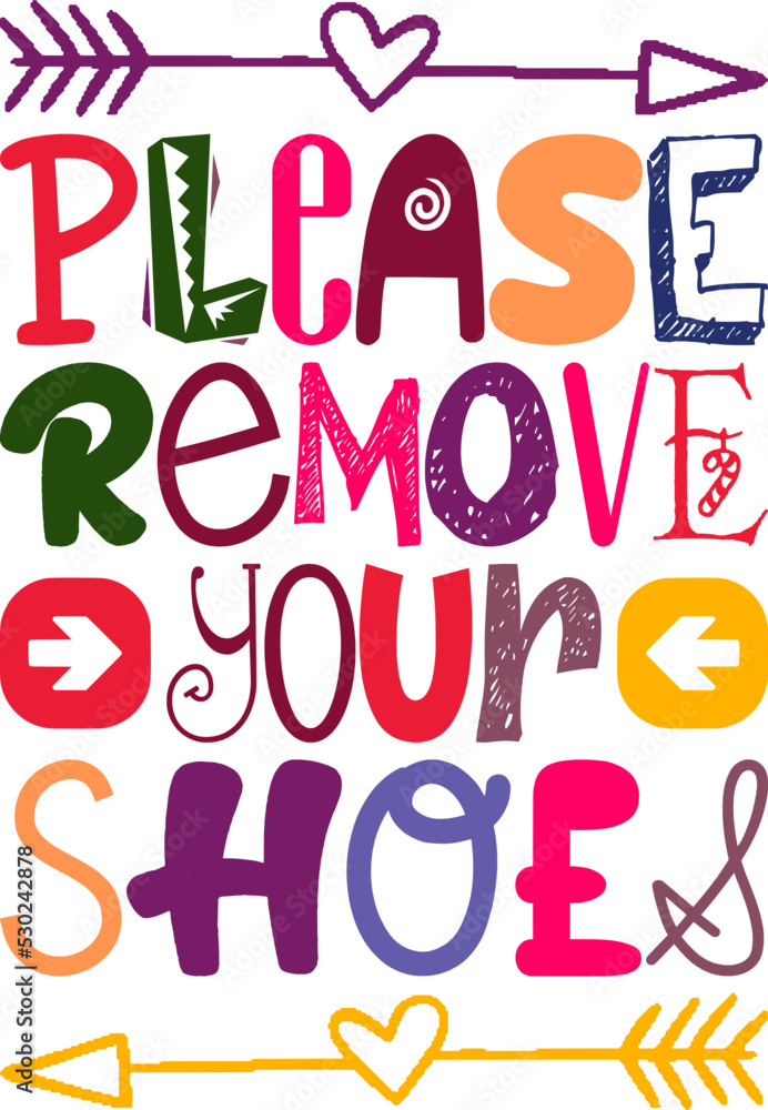 Please Remove Your Shoes Quotes Typography Retro Colorful Lettering Design Vector Template For Prints, Posters, Decor