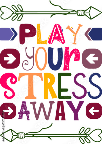 Play Your Stress Away Quotes Typography Retro Colorful Lettering Design Vector Template For Prints, Posters, Decor