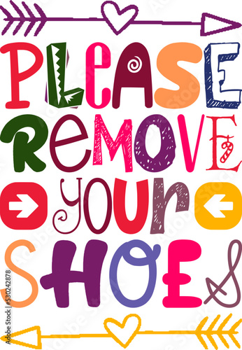 Please Remove Your Shoes Quotes Typography Retro Colorful Lettering Design Vector Template For Prints, Posters, Decor