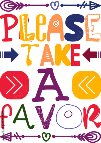Please Take A Favor Quotes Typography Retro Colorful Lettering Design Vector Template For Prints, Posters, Decor