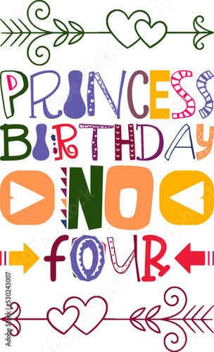 Princess Birthday No Four Quotes Typography Retro Colorful Lettering Design Vector Template For Prints, Posters, Decor