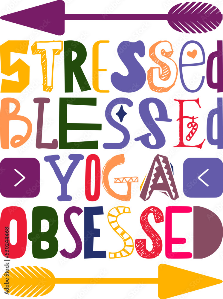 Stressed Blessed Yoga Obsessed Quotes Typography Retro Colorful Lettering Design Vector Template For Prints, Posters, Decor