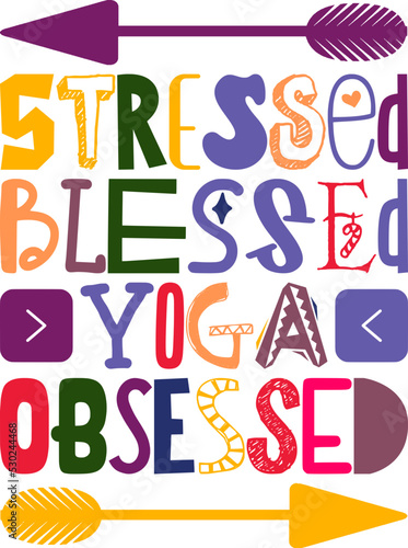 Stressed Blessed Yoga Obsessed Quotes Typography Retro Colorful Lettering Design Vector Template For Prints  Posters  Decor