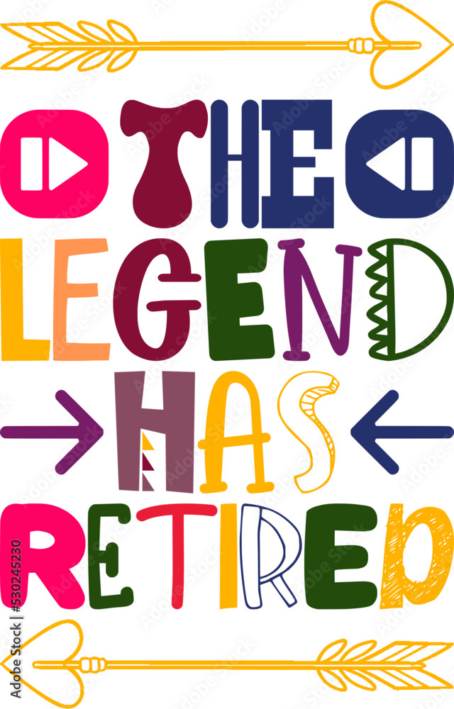 The Legend Has Retired Quotes Typography Retro Colorful Lettering Design Vector Template For Prints, Posters, Decor