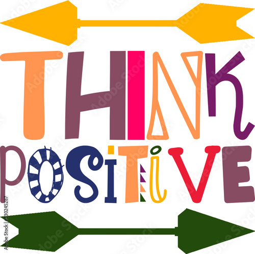 think positive Designs,Inspirational,Motivational,Inspirational